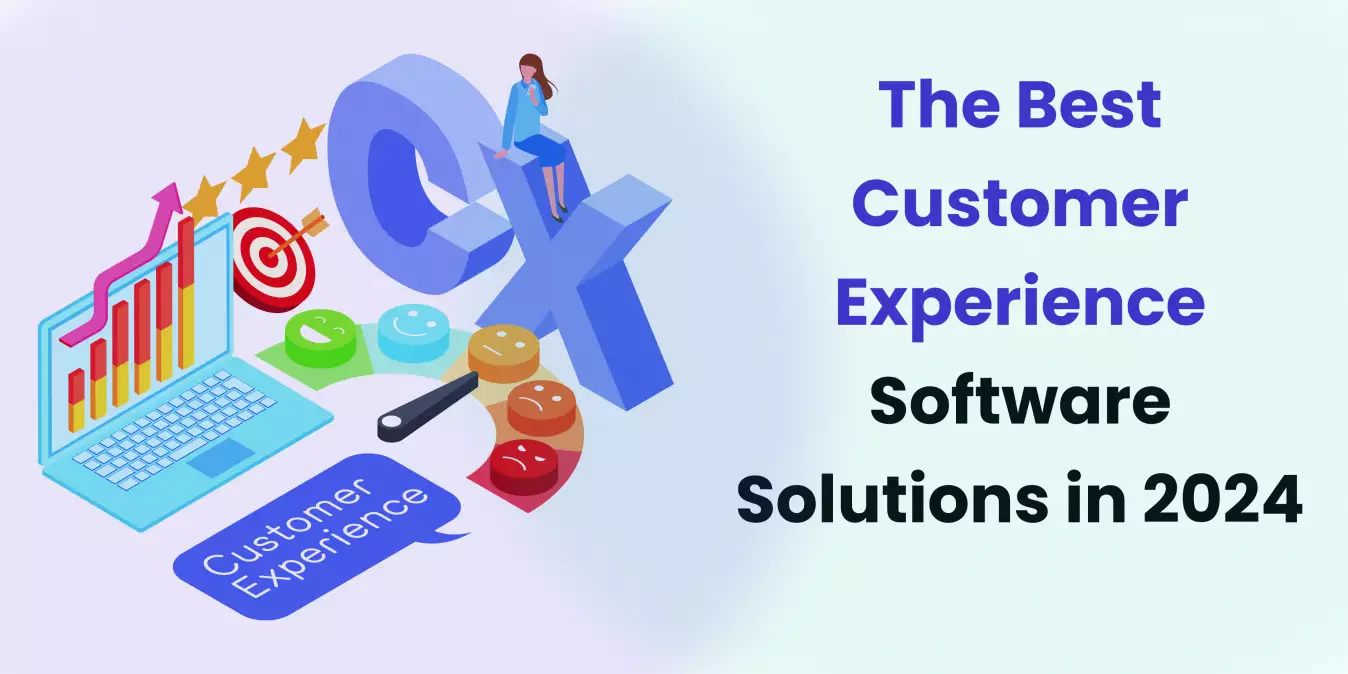 The Best Customer Experience Software Solutions in 2024